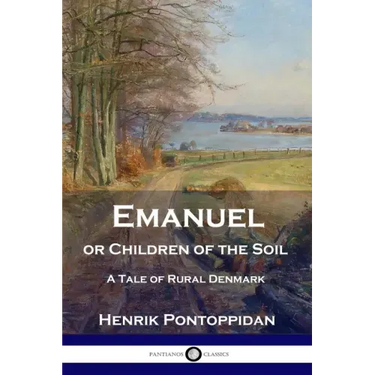 Emanuel or Children of the Soil: A Tale of Rural Denmark