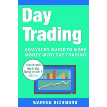 Day Trading: Advanced Guide to Make Money with Day Trading