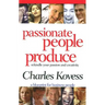 Passionate People Produce: Rekindle Your Passion and Creativity