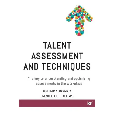 Talent Assessment and Techniques: The key to understanding and optimising assessments in the workplace