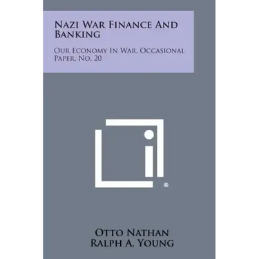 Nazi War Finance and Banking: Our Economy in War, Occasional Paper, No. 20