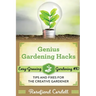 Genius Gardening Hacks: Tips and Fixes for the Creative Gardener
