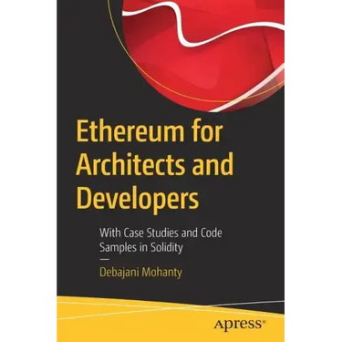 Ethereum for Architects and Developers: With Case Studies and Code Samples in Solidity