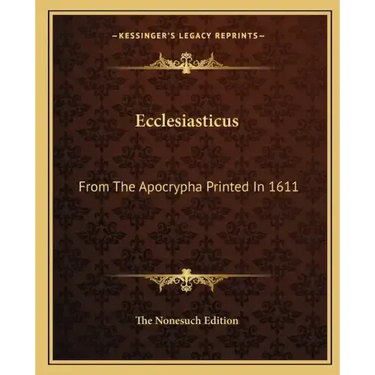 Ecclesiasticus: From the Apocrypha Printed in 1611