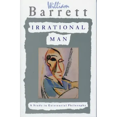 Irrational Man: A Study in Existential Philosophy