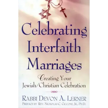 Celebrating Interfaith Marriages: Creating Your Jewish/Christian Ceremony
