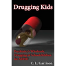 Drugging Kids: Psychiatry's Wholesale Drugging of Schoolchildren for ADHD