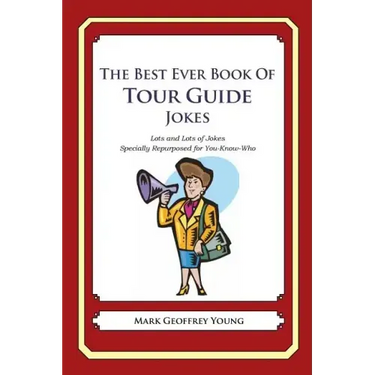 The Best Ever Book of Tour Guide Jokes: Lots and Lots of Jokes Specially Repurposed for You-Know-Who