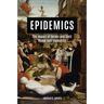 Epidemics: The Impact of Germs and Their Power Over Humanity