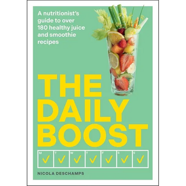 The Daily Boost: A Nutritionist's Guide to Over 180 Healthy Juice and Smoothie Recipes