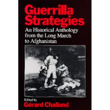 Guerrilla Strategies: An Historical Anthology from the Long March to Afghanistan