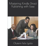 Mastering Kindle Direct Publishing with Ease