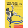 Chasing Disc Golf and the Overall Title: Confessions of the Overall World Frisbee Champion