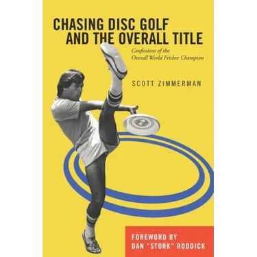 Chasing Disc Golf and the Overall Title: Confessions of the Overall World Frisbee Champion