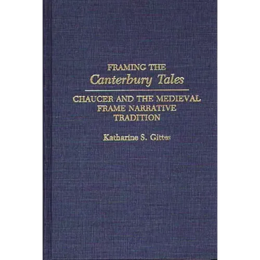 Framing the Canterbury Tales: Chaucer and the Medieval Frame Narrative Tradition