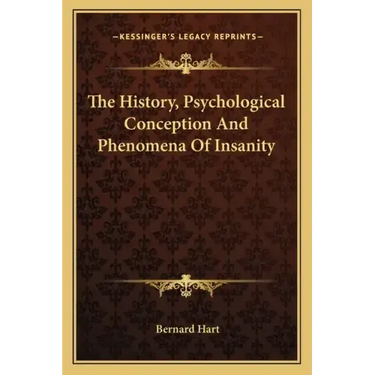 The History, Psychological Conception And Phenomena Of Insanity