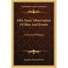 Fifty Years' Observation of Men and Events: Civil and Military