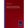 A Catechism of the Physiology and Philosophy of Body, Sense, and Mind