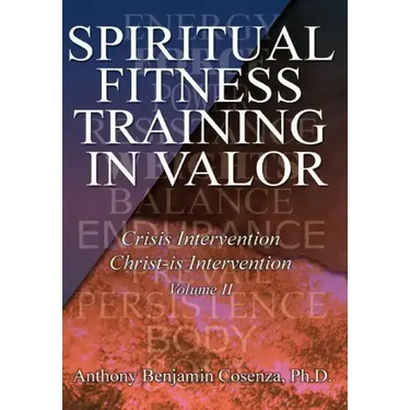 Spiritual Fitness Training In Valor: Crisis Intervention Christ-Is Intervention