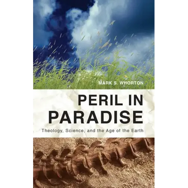 Peril in Paradise: Theology, Science, and the Age of the Earth