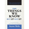The Things We Know But Do Not Do: Insights into Parenting, Teaching and Coaching Today's Youth