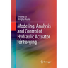 Modeling, Analysis and Control of Hydraulic Actuator for Forging