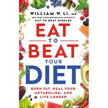 Eat to Beat Your Diet: Burn Fat, Heal Your Metabolism, and Live Longer