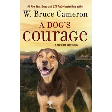 A Dog's Courage: A Dog's Way Home Novel