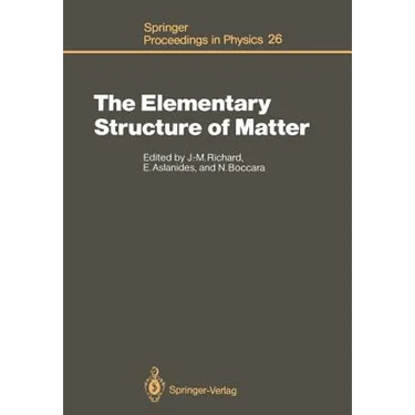 The Elementary Structure of Matter: Proceedings of the Workshop, Les Houches, France, March 24-April 2, 1987