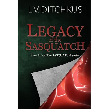 Legacy of the Sasquatch: Book III of The Sasquatch Series