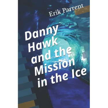 Danny Hawk and the Mission in the Ice