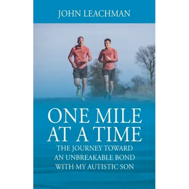 One Mile at a Time: The Journey Towards an Unbreakable Bond with my Autistic Son