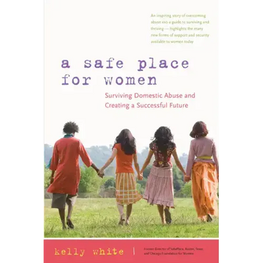 A Safe Place for Women: Surviving Domestic Abuse and Creating a Successful Future