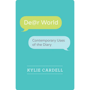 Dear World: Contemporary Uses of the Diary