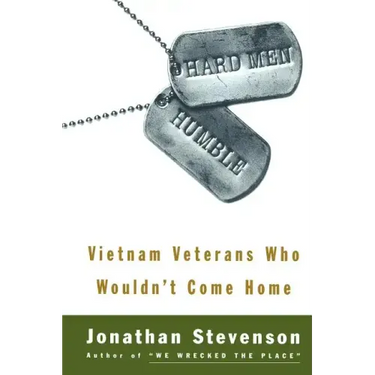 Hard Men Humble: Vietnam Veterans Who Wouldn't Come Home