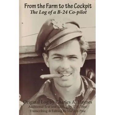 From the Farm to the Cockpit: The Log of a B-24 Co-pilot