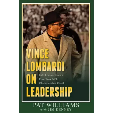 Vince Lombardi on Leadership: Life Lessons from a Five-Time NFL Championship Coach