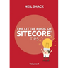 The Little Book of Sitecore(R) Tips: Volume 1