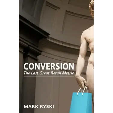 Conversion: The Last Great Retail Metric