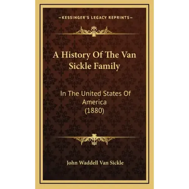 A History Of The Van Sickle Family: In The United States Of America (1880)