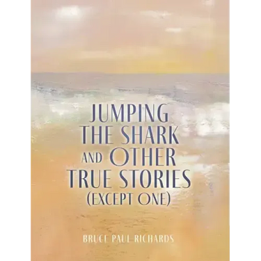 Jumping The Shark And Other True Stories (Except One)