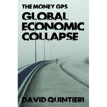 The Money GPS: Global Economic Collapse