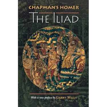 Chapman's Homer: The Iliad