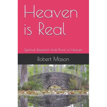 Heaven is Real: Spiritual Research finds Proof of Heaven