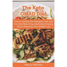 The Keto OMAD Diet: How to combine the Ketogenic Diet with the One Meal A Day Intermittent Fasting Diet to Maximize Your Weight Loss