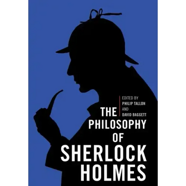 The Philosophy of Sherlock Holmes