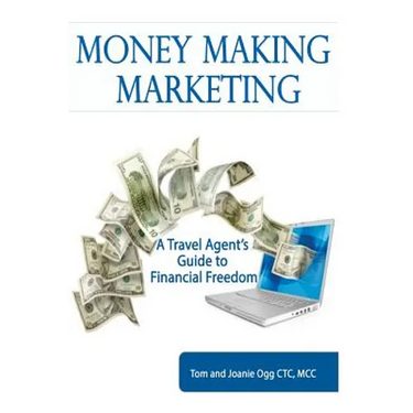 Money Making Marketing: a Travel Agent's Guide to Financial Freedom