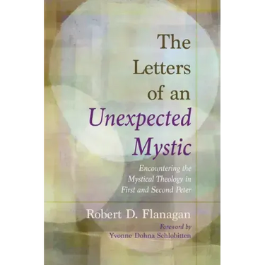 The Letters of an Unexpected Mystic: Encountering the Mystical Theology in First and Second Peter