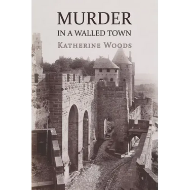 Murder in a Walled Town: The Private Memoirs of Wayne Armitage