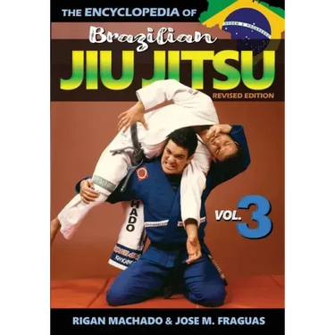 Encyclopedia of Brazilian Jiu Jitsu: Volume 3